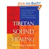 Tibetan Sound Healing: Seven Guided Practices to Clear Obstacles, Cultivate Positive Qualities, and Uncover Your Inherent Wisdom