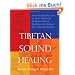 Tibetan Sound Healing: Seven Guided Practices to Clear Obstacles, Cultivate Positive Qualities, and Uncover Your Inherent Wisdom