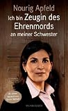 Ich bin Zeugin: des Ehrenmords an meiner Schwester - Nourig Apfeld