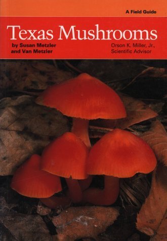 Texas Mushrooms: A Field Guide (Corrie Herring Hooks Series) 1st edition by Metzler, Susan; Metzler, Van published by University of Texas Press Hardcover
