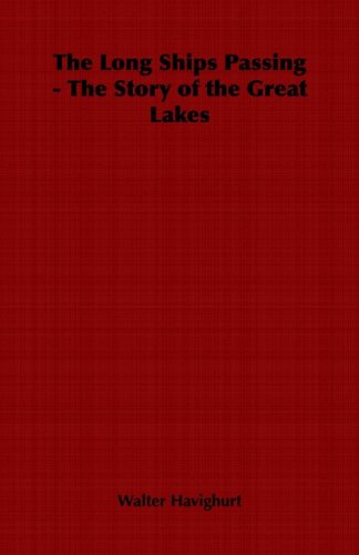 The Long Ships Passing - The Story of the Great Lakes
