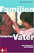 Familien brauchen V�ter: Ermutigungen und Rituale