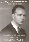 JoaquGin Rodrigo : a life in music : travelling to Aranjuez, 1901-1939