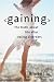 Gaining: The Truth About Life After Eating Disorders