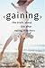 Gaining: The Truth About Life After Eating Disorders