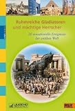 Live dabei - Ruhmreiche Gladiatoren und m&auml;chtige Herrscher - 20 sensationelle Ereignisse der antiken Welt - Holger Sonnabend