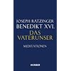 Das Vaterunser: Meditationen �ber das Gebet des Herrn aus "Jesus von Nazareth"
