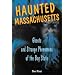 Haunted Massachusetts: Ghosts and Strange Phenomena of the Bay State (Haunted Series)