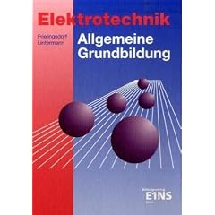 Elektrotechnik. Allgemeine Grundbildung: Lehr-/Fachbuch