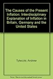 The causes of the present inflation : an interdisciplinary explanation of the inflation in Britain, Germany and the United States