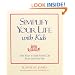 Simplify Your Life With Kids : 100 Ways to make Family Life Easier and More Fun