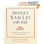 Simplify Your Life With Kids : 100 Ways to make Family Life Easier and More Fun
