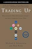 Trading Up: Why Consumers Want New Luxury Goods--And How Companies Create Them [TRADING UP] [Paperback]