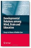 Developmental Relations among Mind, Brain and Education: Essays in Honor of Robbie Case