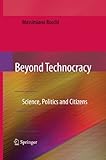 Beyond technocracy : science, politics and citizens