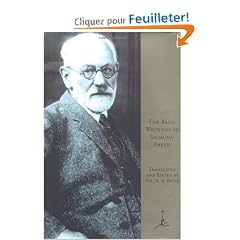 The Basic Writings of Sigmund Freud: Psychopathology of Everyday Life/the Interpretation of Dreams/Three Contributions to the Theory of Sex/Wit and