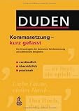 Duden, Kommasetzung - kurz gefasst Die Grundregeln der deutschen Zeichensetzung mit zahlreichen Beispielen - 