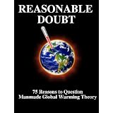 Reasonable Doubt: 75 Reasons to Question Manmade Global Warming
