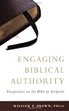 Engaging Biblical Authority: Perspectives on the Bible as Scripture