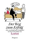 Der Weg zum Erfolg: Ein ersch�pfender Ratgeber in Wort und Bild - Loriot