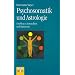 Psychosomatik und Astrologie: Ein  Weg zu Gesundheit und Harmonie