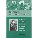 second great emancipation the mechanical cotton picker black migration and how they shaped the modern south