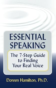 essential speaking: the 7-step guide to finding your real voice - ph.d. doreen hamilton