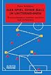 Das Spiel ohne Ball im Unternehmen: Kommunikation sichtbar machen und verbessern