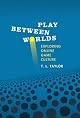 Play Between Worlds: Exploring Online Game Culture