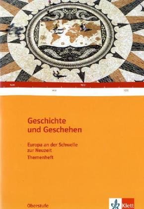 Klett Geschichte und Geschehen. Oberstufe. Themenheft Europa an der Schwelle zur Neuzeit