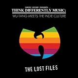 Think Differently Music Presents Wu-Tang Meets The Indie Culture "The Lost Files"