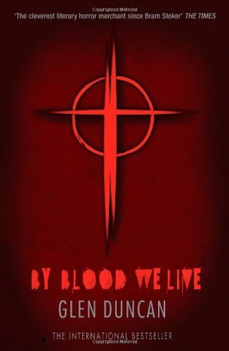 By Blood We Live (The Last Werewolf 3) (The Last Werewolf Trilogy) by Duncan, Glen (2014) Paperback