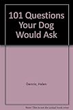 101 questions your dog would ask