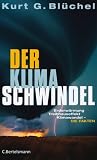 Der Klimaschwindel: Erderw�rmung, Treibhauseffekt, Klimawandel - Die Fakten - Kurt G. Bl�chel
