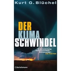 Der Klimaschwindel: Erderw�rmung, Treibhauseffekt, Klimawandel - die Fakten