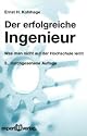 Der erfolgreiche Ingenieur: Was man nicht auf der Hochschule lernt