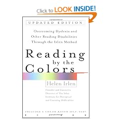 Reading by the Colors: Overcoming Dyslexia and Other Reading Disabilities Through the Irlen Method