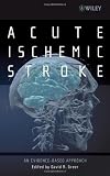 Acute Ischemic Stroke: An Evidence-based Approach