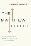 The Matthew Effect: How Advantage Beg...