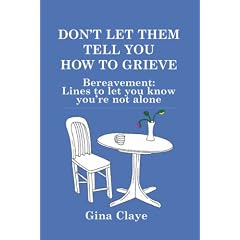 Don't Let Them Tell You How to Grieve