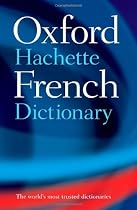 The Oxford-Hachette French Dictionary: French-English, English-French
