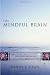 The Mindful Brain: Reflection and Attunement in the Cultivation of Well-Being by Daniel J. Siegel