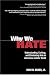 Why We Hate: Understanding, Curbing and Eliminating Hate in Ourselves and Our World