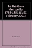 Le thét̂re à Montpellier 1755-1851