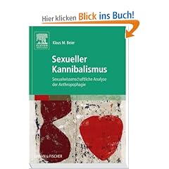 Sexueller Kannibalismus: Sexualwissenschaftliche Analyse der Anthropophagie