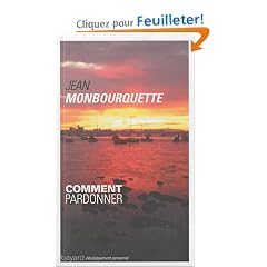 Comment pardonner ? : Pardonner pour gu�rir, Gu�rir pour pardonner