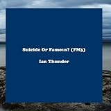 Suicide Or Famous? (FM3) [CD on Demand]