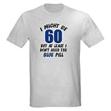 60 - Viagra 60th birthday Light T-Shirt by CafePress