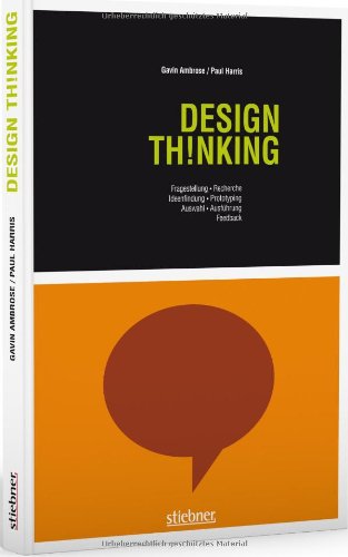 Produkt-Bild: Design Thinking: Fragestellung, Recherche, Ideenfindung, Prototyping, Auswahl, Ausf&uuml;hrung, Feedback