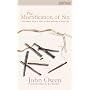 Mortification Of Sin: A Puritan's View on how to D&hellip by Owen John